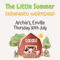The Little Summer Farmyard - Enville - Thursday 30th July