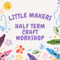 Little Makers Half Term Craft Workshop